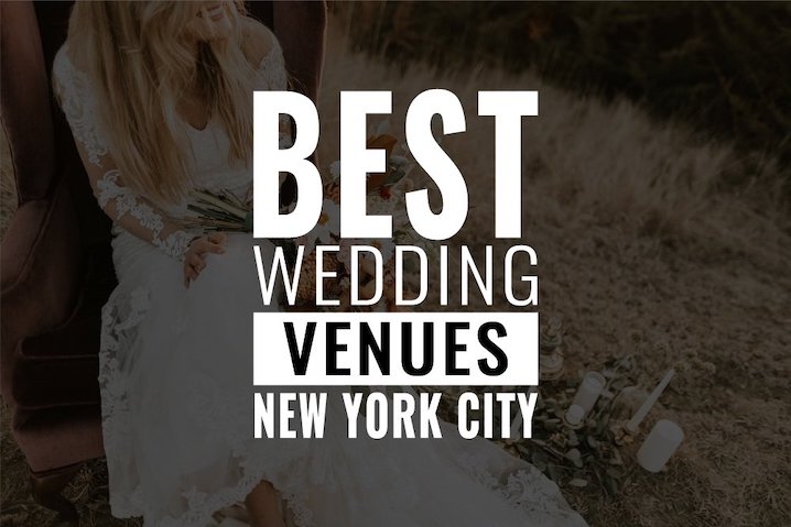 New York City’s Top 50 Gorgeous Wedding Venues [2023]