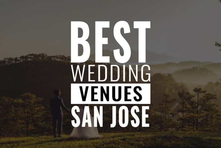 30 Astonishing Wedding Venues in San Jose, CA (2023)