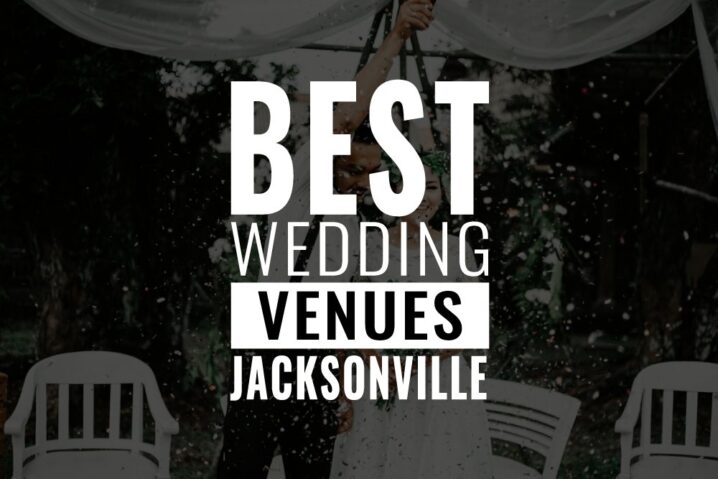 Jacksonville’s Top 40 Gorgeous Wedding Venues (2023)