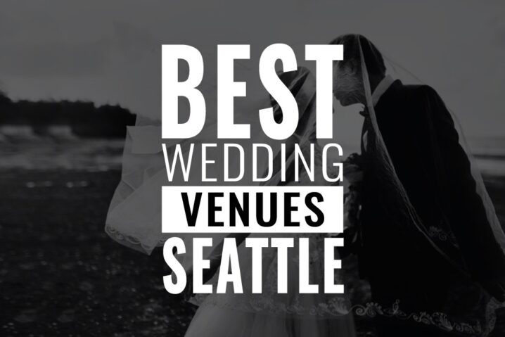 Seattle’s Top 40+ Gorgeous Wedding Venues (2023)